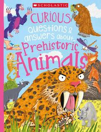 Cover image for Curious Questions & answers about... Prehistoric Animals (Miles Kelly)