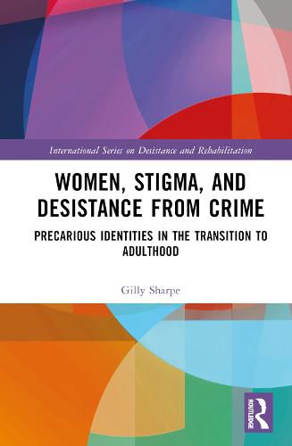 Cover image for Women, Stigma, and Desistance from Crime: Precarious Identities in the Transition to Adulthood