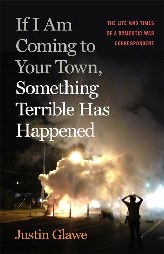 Cover image for If I Am Coming to Your Town, Something Terrible Has Happened