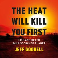 Cover image for The Heat Will Kill You First