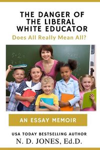 Cover image for The Danger of the Liberal White Educator