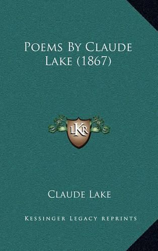 Cover image for Poems by Claude Lake (1867)