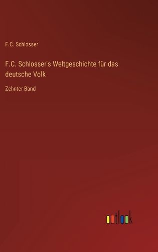Cover image for F.C. Schlosser's Weltgeschichte fuer das deutsche Volk
