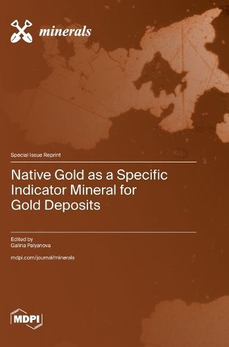 Cover image for Native Gold as a Specific Indicator Mineral for Gold Deposits