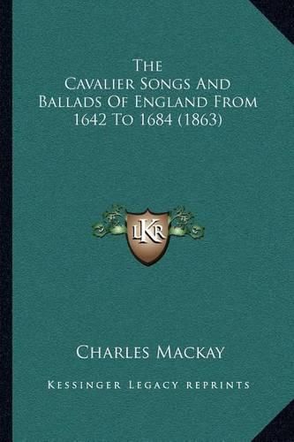 Cover image for The Cavalier Songs and Ballads of England from 1642 to 1684 (1863)