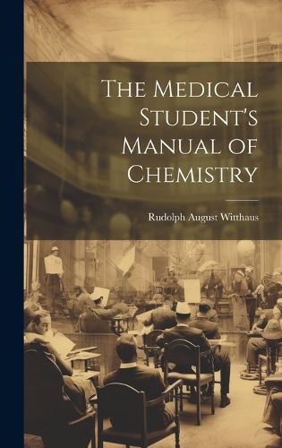 Cover image for The Medical Student's Manual of Chemistry