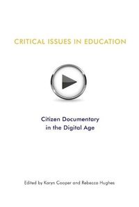 Cover image for Critical Issues In Education: Citizen Documentary in the Digital Age