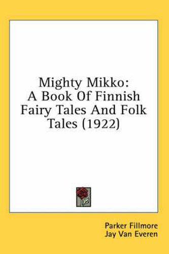 Cover image for Mighty Mikko: A Book of Finnish Fairy Tales and Folk Tales (1922)