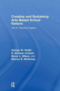 Cover image for Creating and Sustaining Arts-Based School Reform: The A+ Schools Program