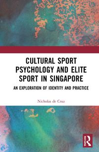 Cover image for Cultural Sport Psychology and Elite Sport in Singapore