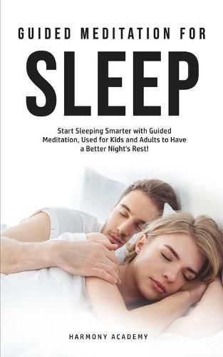 Cover image for Meditation for Deep Sleep: Start Sleeping Smarter with Guided Meditation, Used for Kids and Adults to Have a Better Night's Rest!