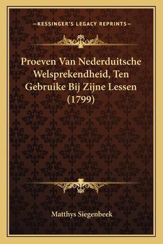 Cover image for Proeven Van Nederduitsche Welsprekendheid, Ten Gebruike Bij Zijne Lessen (1799)