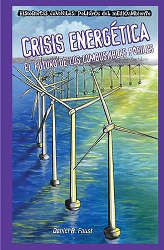 Crisis Energetica: El Futuro de Los Combustibles Fosiles (Energy Crisis: The Future of Fossil Fuels)