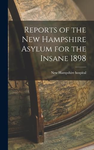 Cover image for Reports of the New Hampshire Asylum for the Insane 1898