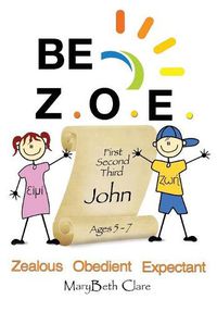 Cover image for Be Z.O.E. 1-3 John Ages 5-7