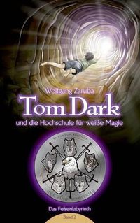 Cover image for Tom Dark und die Hochschule fur weisse Magie: Das Felsenlabyrinth