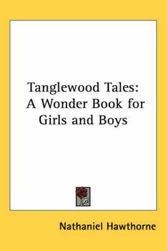 Cover image for Tanglewood Tales: A Wonder Book for Girls and Boys