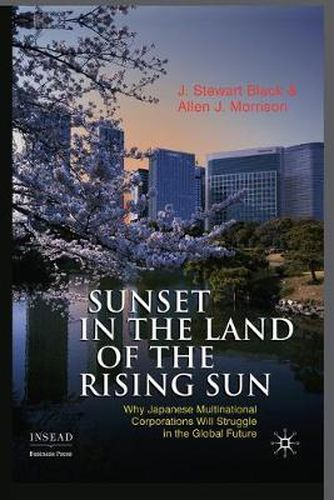 Sunset in the Land of the Rising Sun: Why Japanese Multinational Corporations Will Struggle in the Global Future