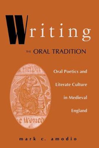 Cover image for Writing the Oral Tradition: Oral Poetics and Literate Culture in Medieval England