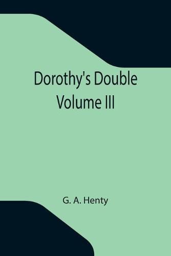 Cover image for Dorothy's Double. Volume III