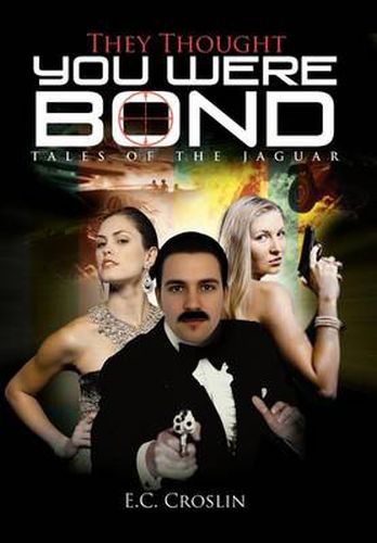 Cover image for They Thought You Were Bond: Tales of the Jaguar