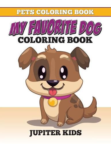 Cover image for Pets Coloring Book: My Favorite Dog Coloring Book