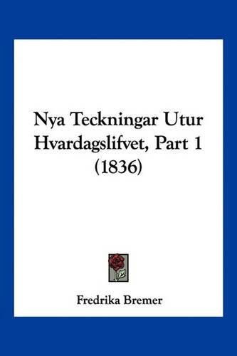 Cover image for Nya Teckningar Utur Hvardagslifvet, Part 1 (1836)