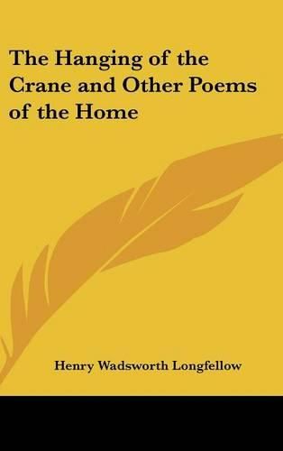 Cover image for The Hanging of the Crane and Other Poems of the Home