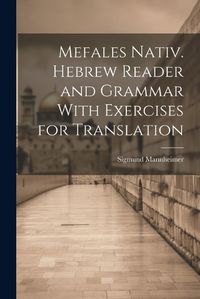 Cover image for Mefales Nativ. Hebrew Reader and Grammar With Exercises for Translation