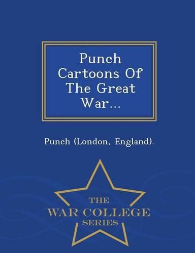 Cover image for Punch Cartoons of the Great War... - War College Series