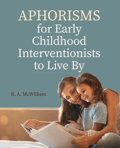 Cover image for Aphorisms for Early Childhood Interventionists to Live by