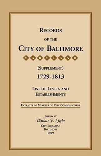 Cover image for Records of the City of Baltimore (Supplement) [Maryland], 1729-1813: List of Levels and Establishments