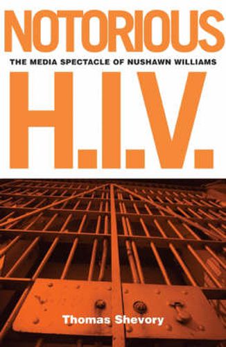 Notorious H.I.V.: The Media Spectacle Of Nushawn Williams