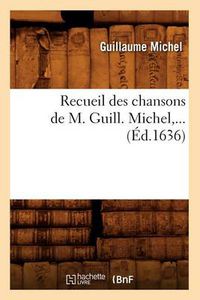 Cover image for Recueil Des Chansons de M. Guill. Michel (Ed.1636)