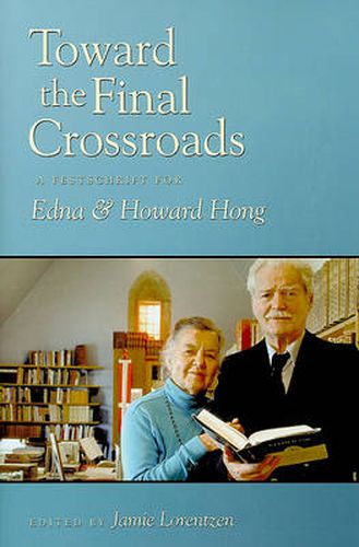 Cover image for Toward the Final Crossroads: A Festschrift for Edna Hong and Howard Hong