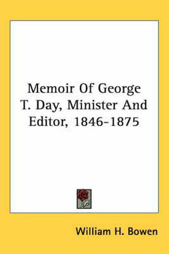 Cover image for Memoir of George T. Day, Minister and Editor, 1846-1875