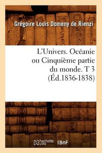 L'Univers. Oceanie Ou Cinquieme Partie Du Monde. T 3 (Ed.1836-1838)