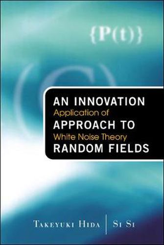 Cover image for Innovation Approach To Random Fields, An: Application Of White Noise Theory
