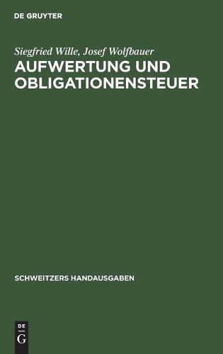 Cover image for Aufwertung Und Obligationensteuer: Erlauterungen Zur III. Steuernotverordnung Vom 14. Febr. 1924 Artikel I, II, Iiia, IV Mit Den Durchfuhrungsbestimmungen