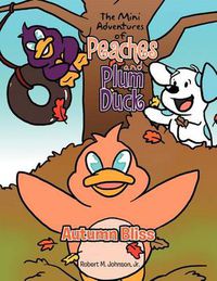 Cover image for The Mini Adventures of Peaches and Plum Duck: Autumn Bliss