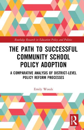 Cover image for The Path to Successful Community School Policy Adoption: A Comparative Analysis of District-Level Policy Reform Processes