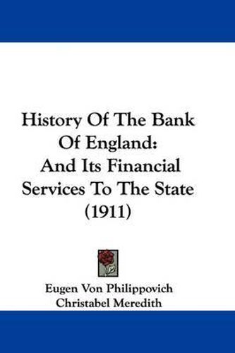 Cover image for History of the Bank of England: And Its Financial Services to the State (1911)