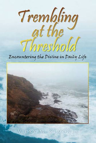 Cover image for Trembling at the Threshold: Encountering the Divine in Daily Life