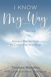 Cover image for I Know My Way Memoir: Always Remember to Color the Sky Blue