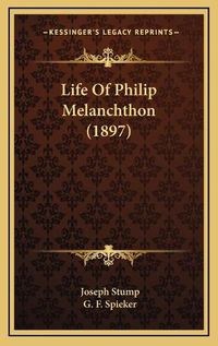 Cover image for Life of Philip Melanchthon (1897)