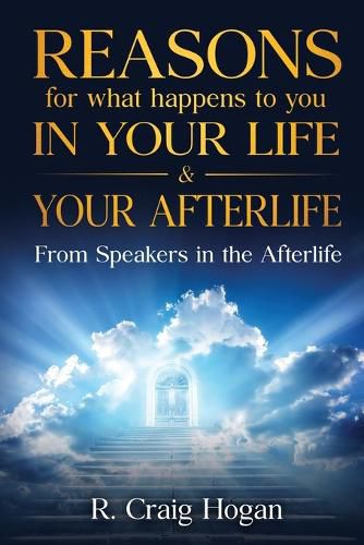 Cover image for Reasons for What Happens to You in Your Life & Your Afterlife