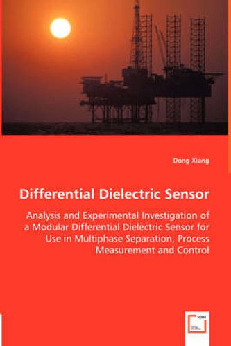 Cover image for Differential Dielectric Sensor - Analysis and Experimental Investigation of a Modular Differential Dielectric Sensor for Use in Multiphase Separation, Process Measurement and Control