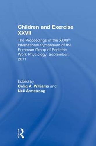 Cover image for Children and Exercise XXVII: The Proceedings of the XXVIIth International Symposium of the European Group of Pediatric Work Physiology, September, 2011