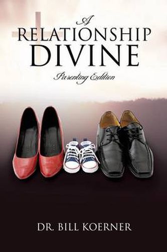 Cover image for A Relationship Divine: Parenting Edition