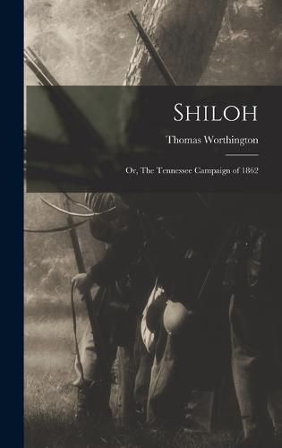 Shiloh; or, The Tennessee Campaign of 1862